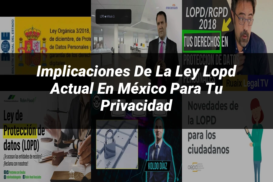 "Implicaciones de la ley lopd actual en México para tu privacidad"
