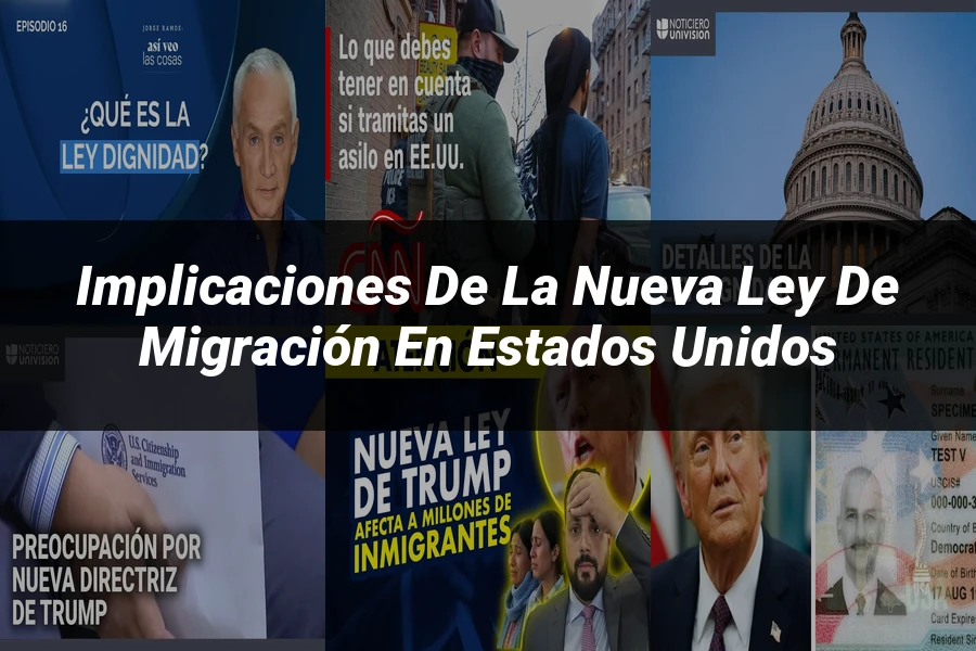 "Implicaciones de la nueva ley de migración en Estados Unidos"