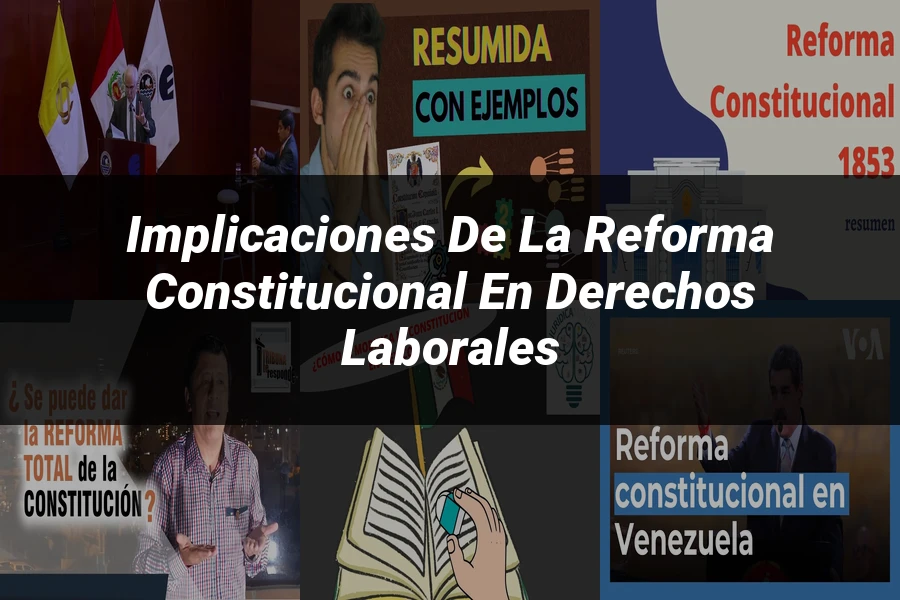 "Implicaciones de la reforma constitucional en derechos laborales"