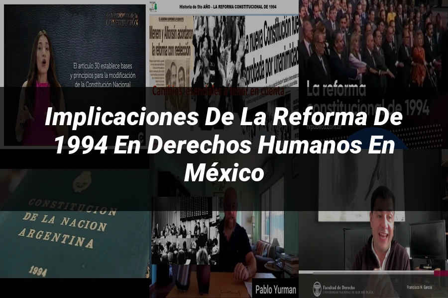 "Implicaciones de la reforma de 1994 en derechos humanos en México"