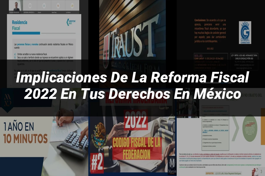 "Implicaciones de la reforma fiscal 2022 en tus derechos en México"