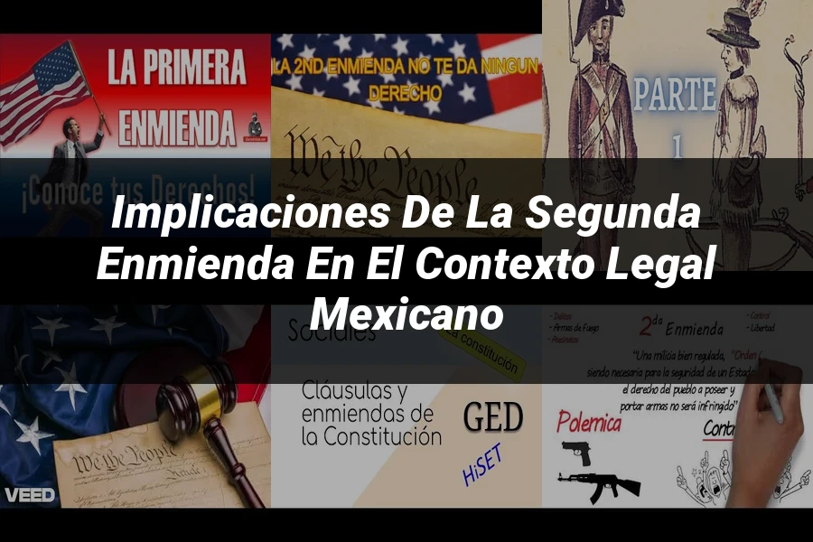 "Implicaciones de la segunda enmienda en el contexto legal mexicano"