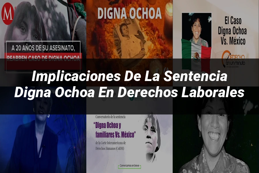 "Implicaciones de la sentencia digna Ochoa en derechos laborales"