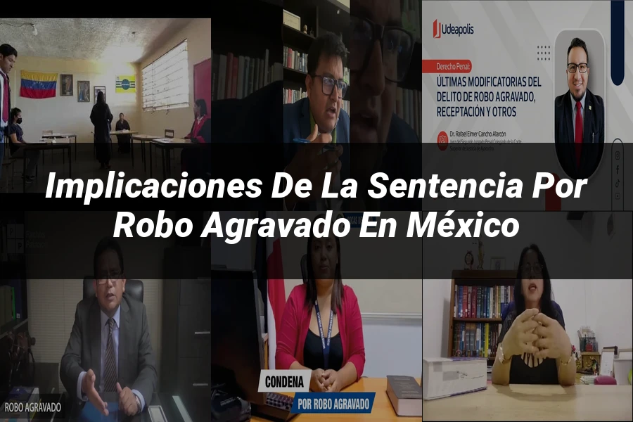 "Implicaciones de la sentencia por robo agravado en México"