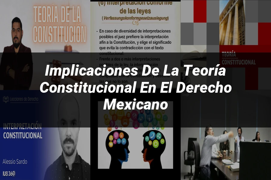 "Implicaciones de la teoría constitucional en el derecho mexicano"