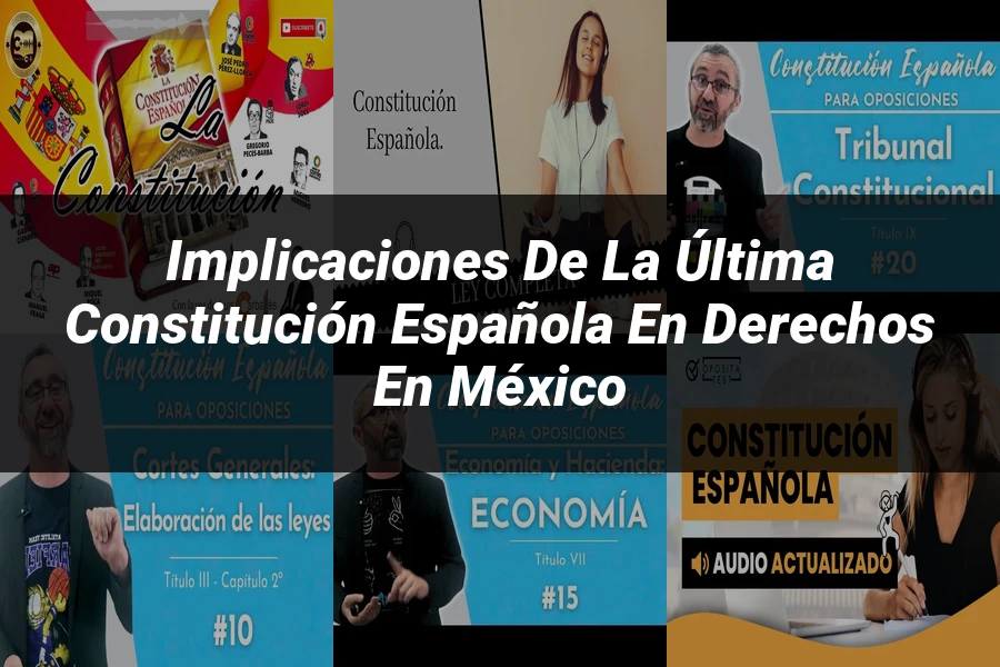 "Implicaciones de la última constitución española en derechos en México"