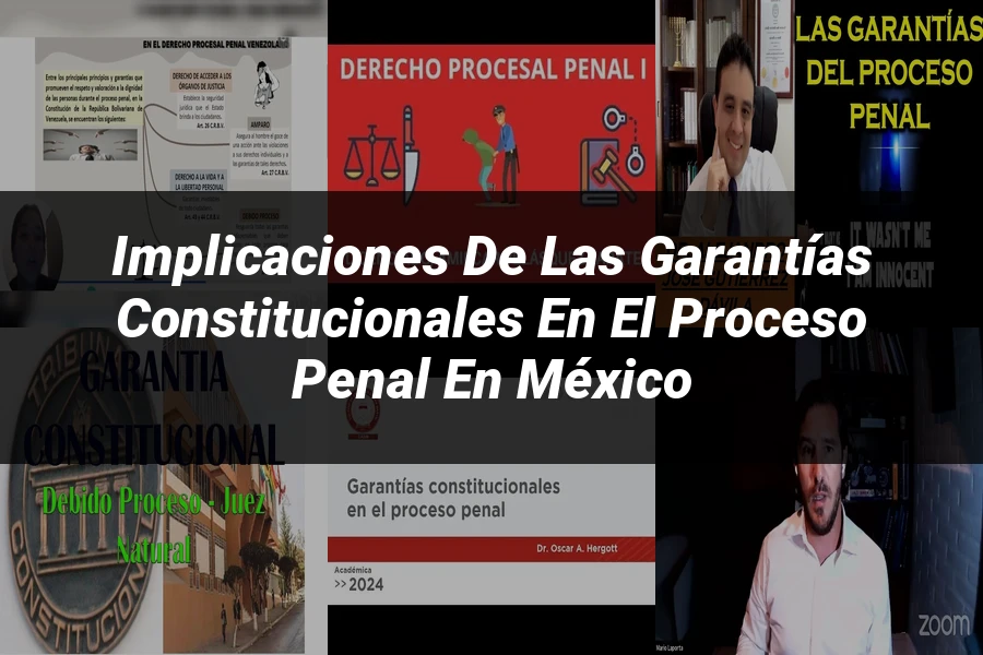 "Implicaciones de las Garantías Constitucionales en el Proceso Penal en México"