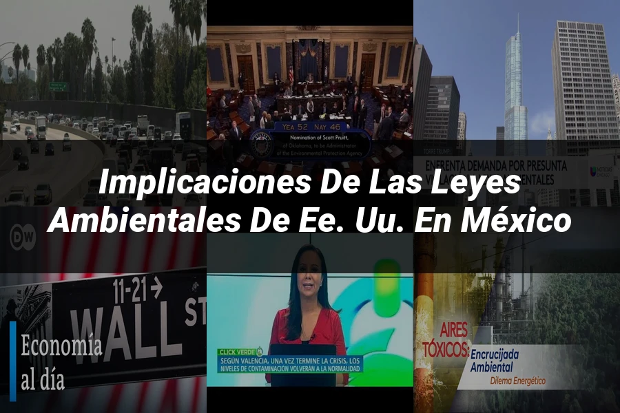 "Implicaciones de las leyes ambientales de EE. UU. en México"