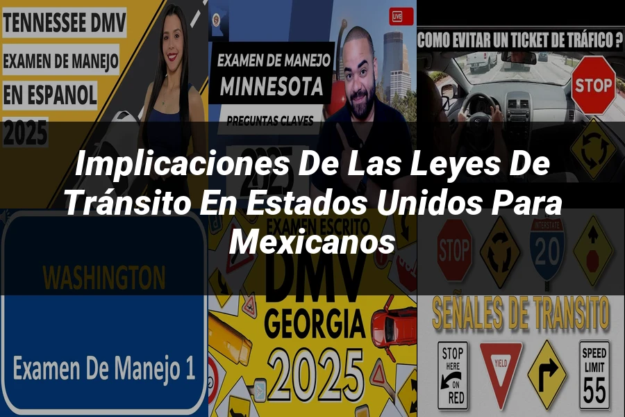 "Implicaciones de las leyes de tránsito en Estados Unidos para mexicanos"