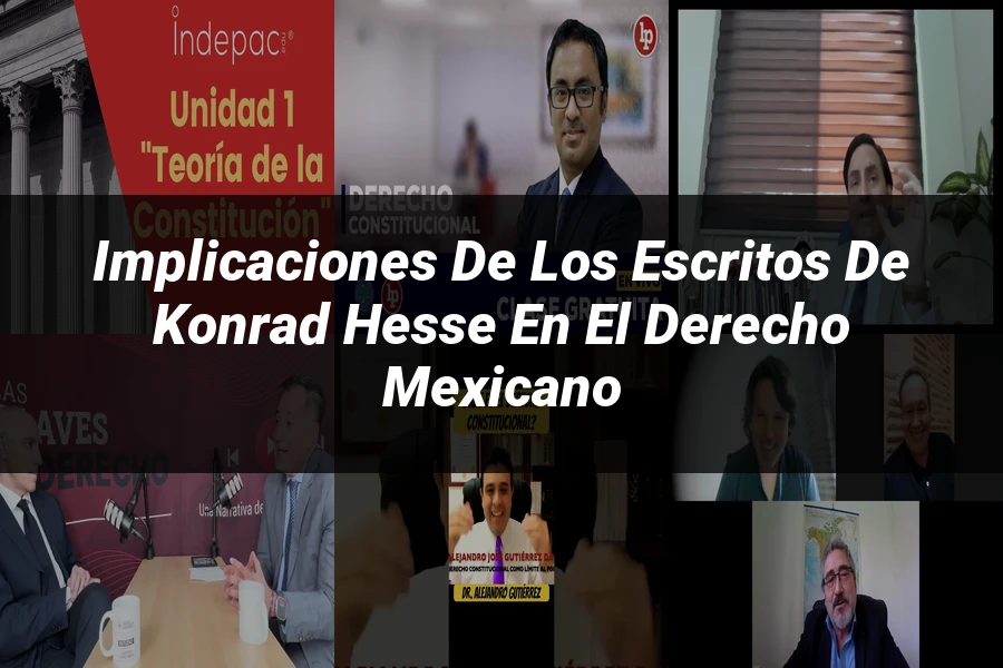 "Implicaciones de los Escritos de Konrad Hesse en el Derecho Mexicano"