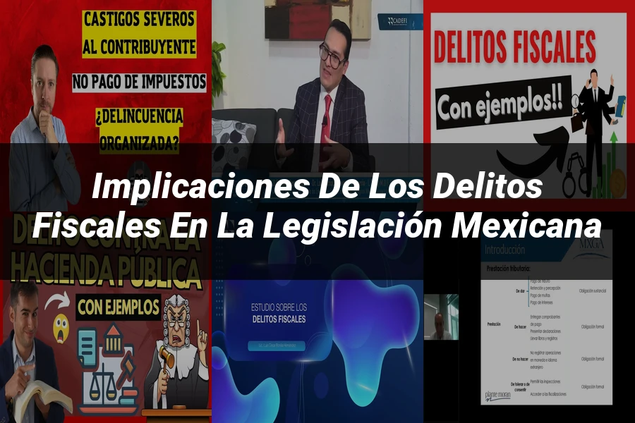"Implicaciones de los delitos fiscales en la legislación mexicana"