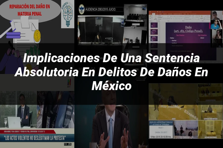 "Implicaciones de una Sentencia Absolutoria en Delitos de Daños en México"
