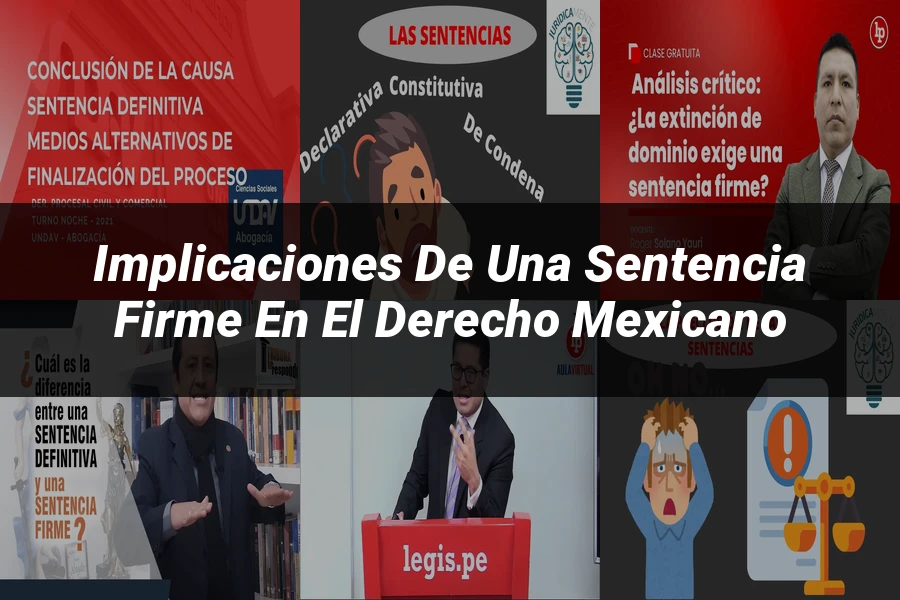 "Implicaciones de una Sentencia Firme en el Derecho Mexicano"