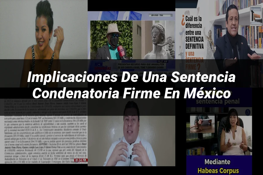 "Implicaciones de una sentencia condenatoria firme en México"