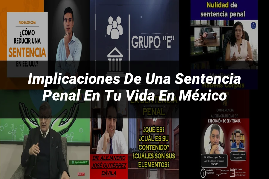 "Implicaciones de una sentencia penal en tu vida en México"