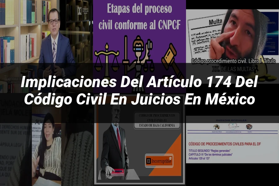 "Implicaciones del Artículo 174 del Código Civil en Juicios en México"