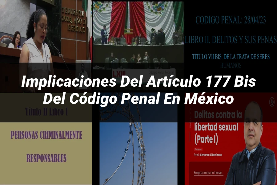 "Implicaciones del Artículo 177 Bis del Código Penal en México"