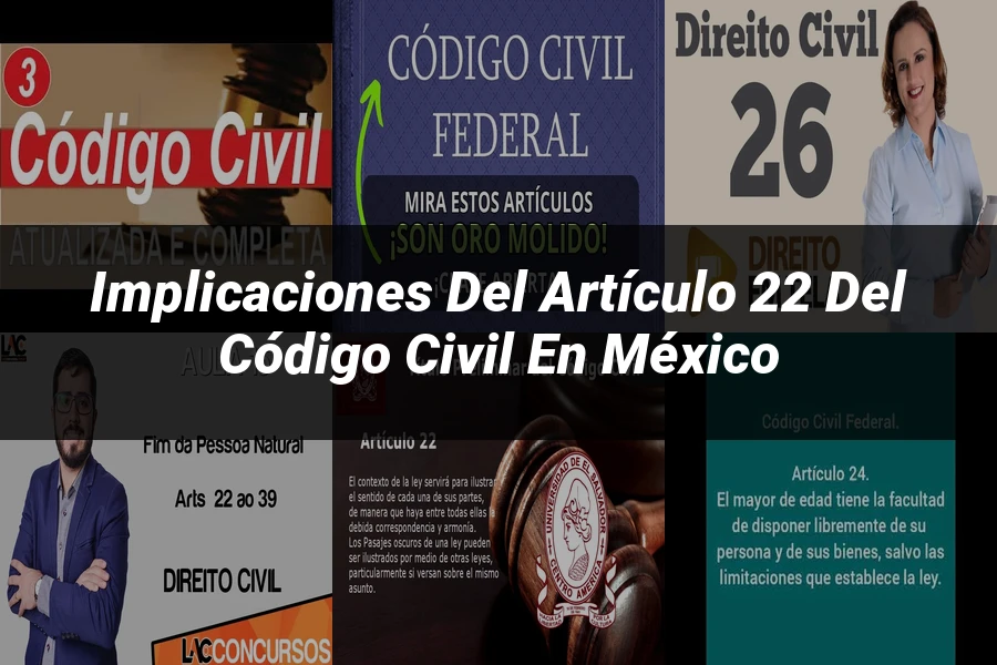 "Implicaciones del Artículo 22 del Código Civil en México"