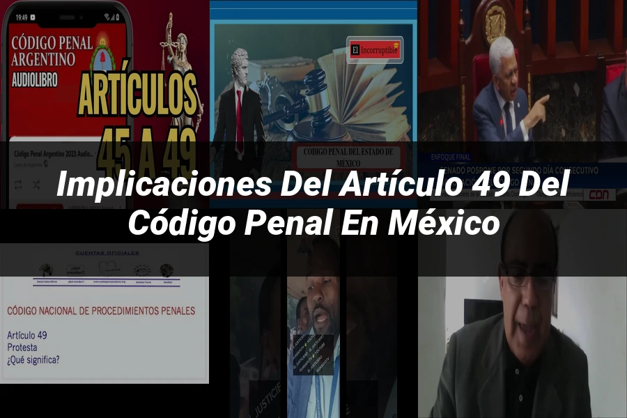 "Implicaciones del Artículo 49 del Código Penal en México"