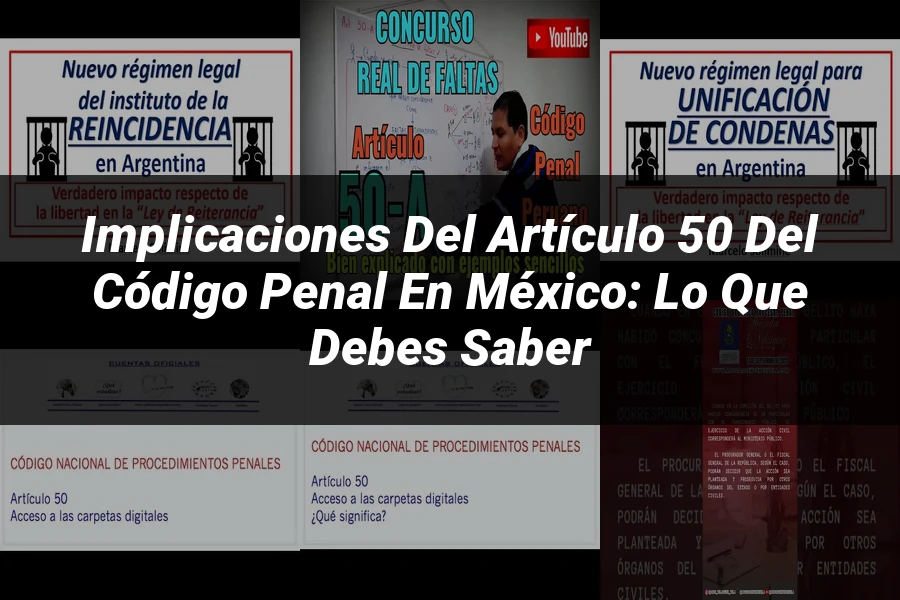 "Implicaciones del Artículo 50 del Código Penal en México: Lo Que Debes Saber