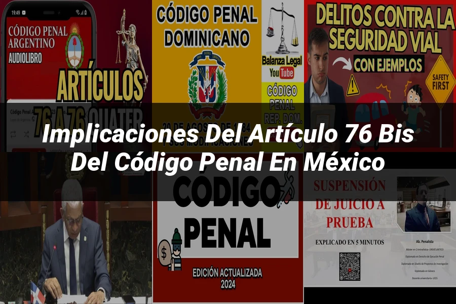 "Implicaciones del Artículo 76 Bis del Código Penal en México"