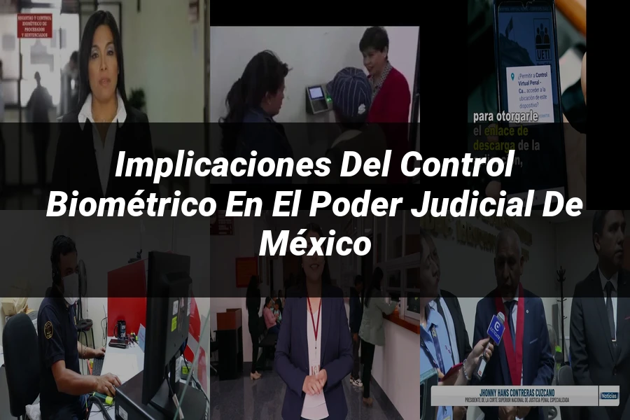 "Implicaciones del Control Biométrico en el Poder Judicial de México"