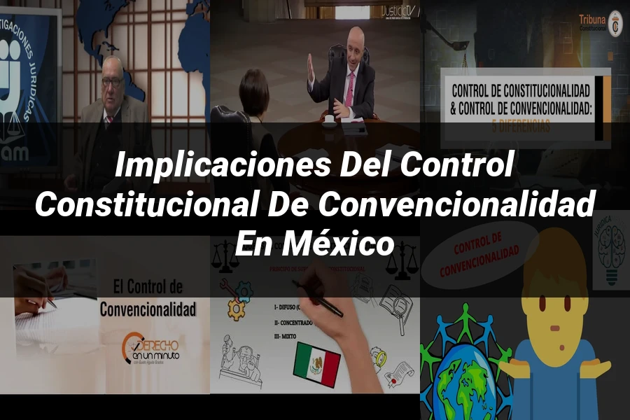 "Implicaciones del Control Constitucional de Convencionalidad en México"