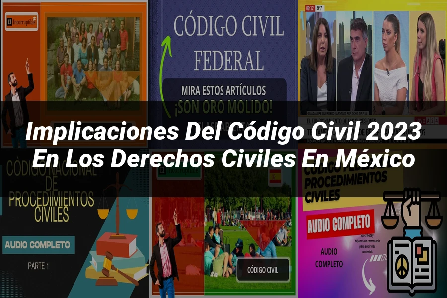 "Implicaciones del Código Civil 2023 en los Derechos Civiles en México"