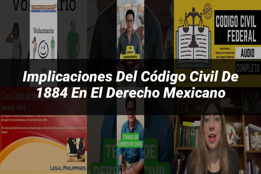 "Implicaciones del Código Civil de 1884 en el Derecho Mexicano"