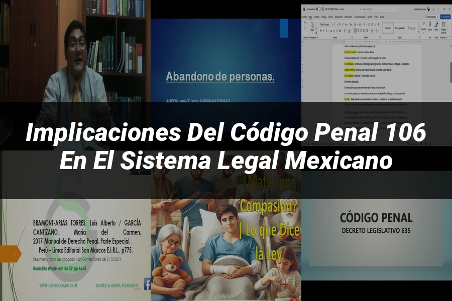 "Implicaciones del Código Penal 106 en el Sistema Legal Mexicano"