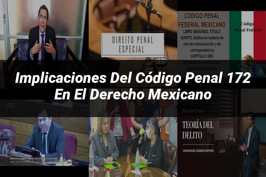 "Implicaciones del Código Penal 172 en el Derecho Mexicano"