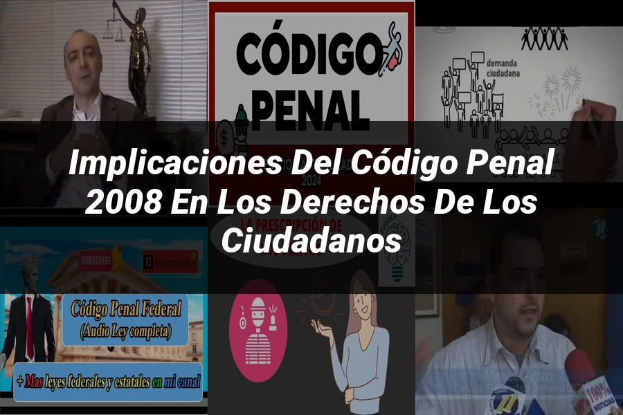 "Implicaciones del Código Penal 2008 en los Derechos de los Ciudadanos"