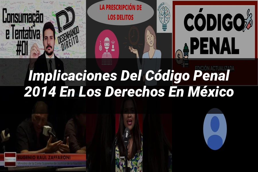 "Implicaciones del Código Penal 2014 en los Derechos en México"