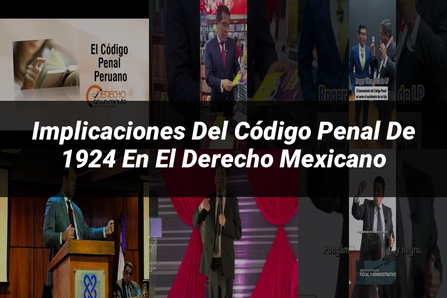 "Implicaciones del Código Penal de 1924 en el Derecho Mexicano"
