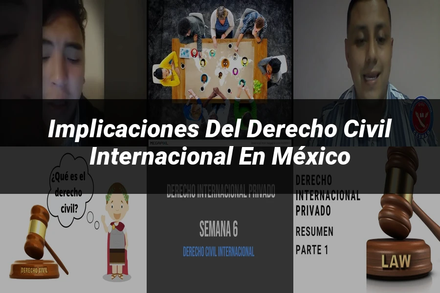 "Implicaciones del Derecho Civil Internacional en México"