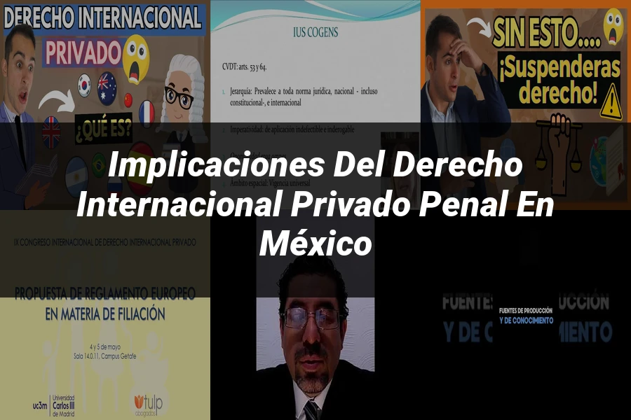 "Implicaciones del Derecho Internacional Privado Penal en México"
