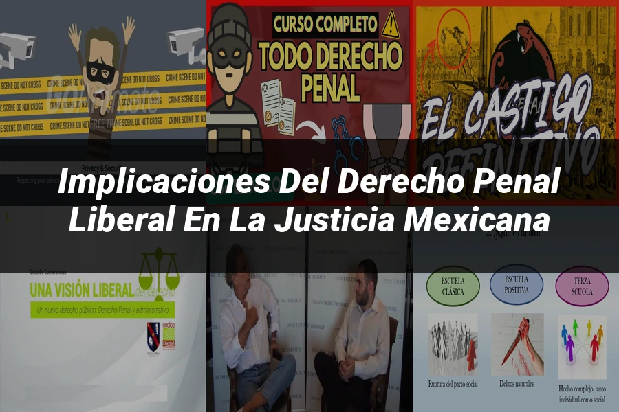 "Implicaciones del Derecho Penal Liberal en la Justicia Mexicana"
