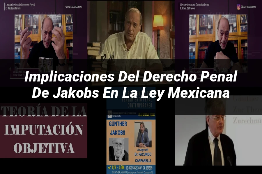 "Implicaciones del Derecho Penal de Jakobs en la Ley Mexicana"