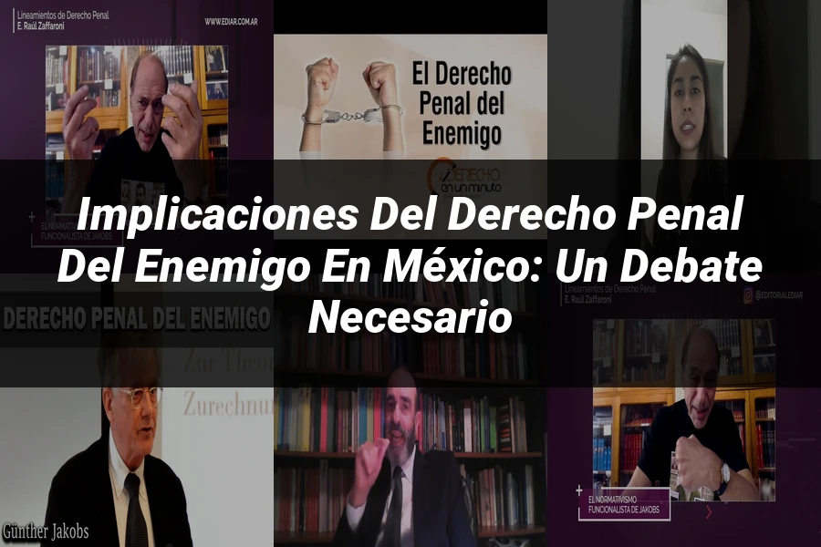 "Implicaciones del Derecho Penal del Enemigo en México: Un Debate Necesario"
