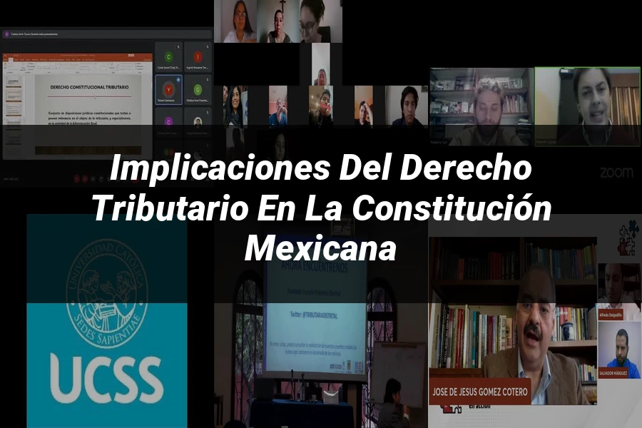 "Implicaciones del Derecho Tributario en la Constitución Mexicana"