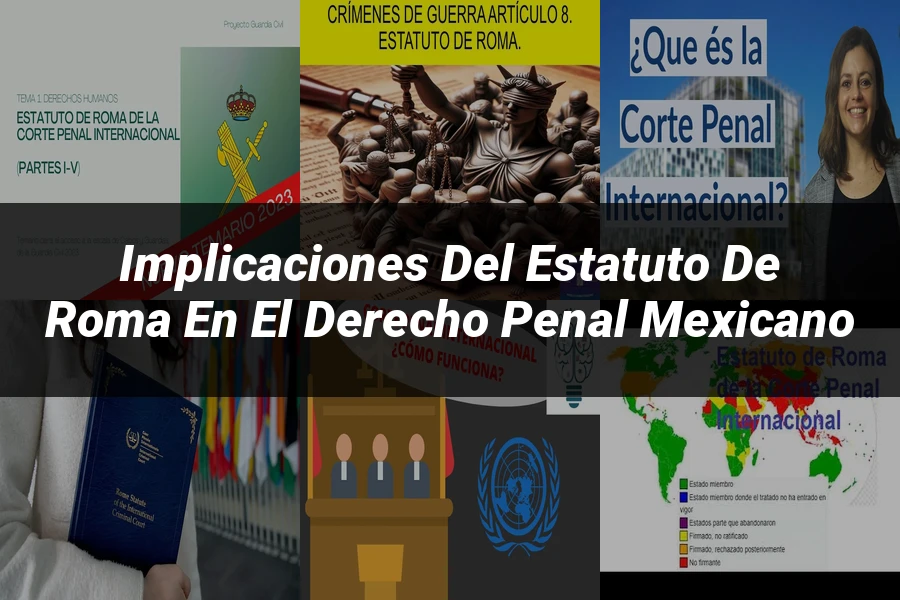 "Implicaciones del Estatuto de Roma en el Derecho Penal Mexicano"