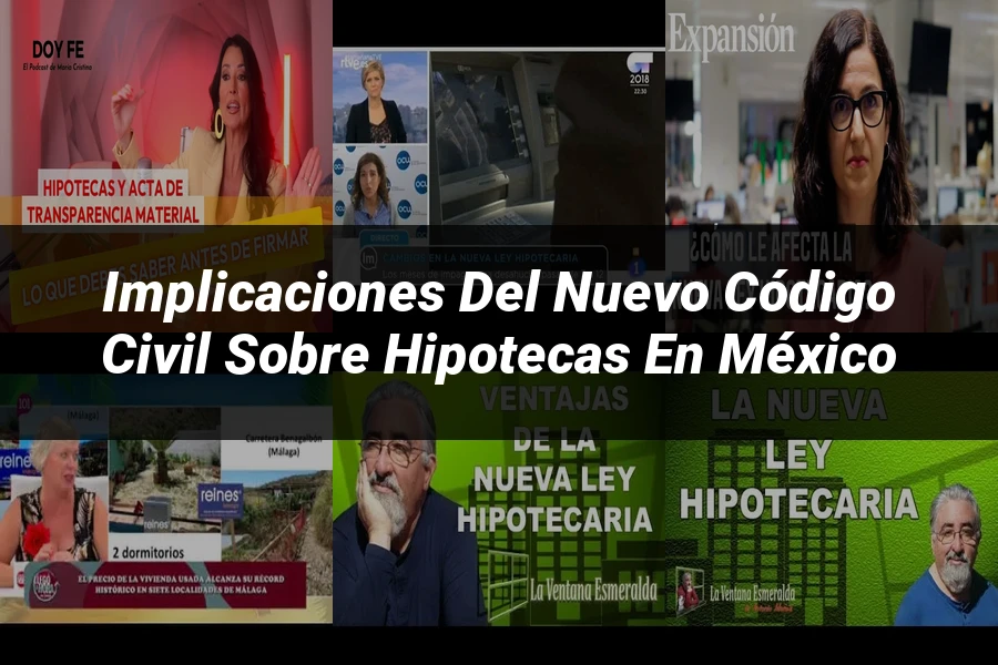 "Implicaciones del Nuevo Código Civil sobre Hipotecas en México"
