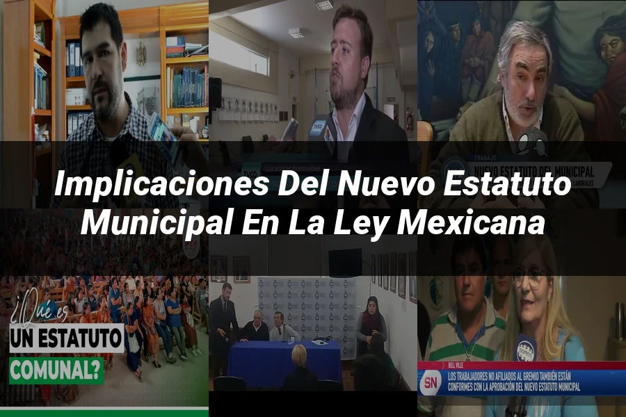 "Implicaciones del Nuevo Estatuto Municipal en la Ley Mexicana"