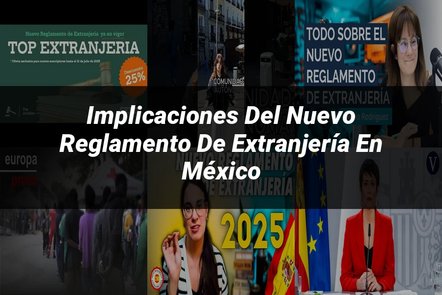"Implicaciones del Nuevo Reglamento de Extranjería en México"