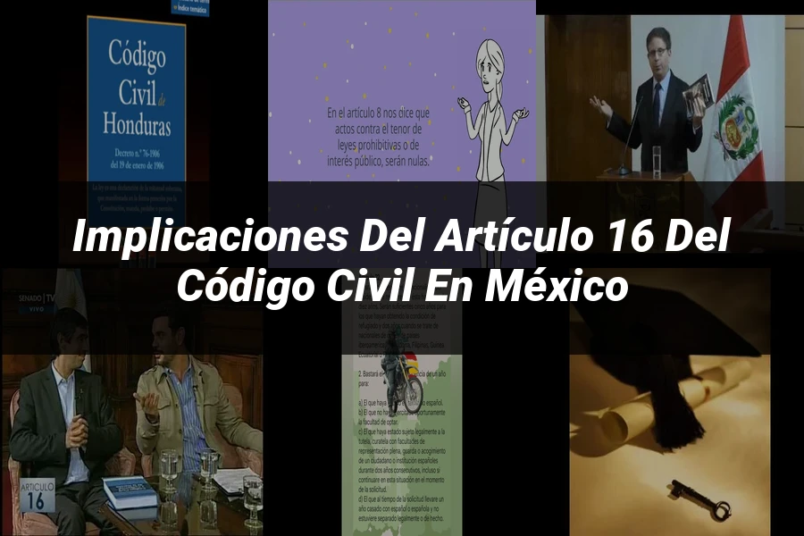 "Implicaciones del artículo 16 del Código Civil en México"