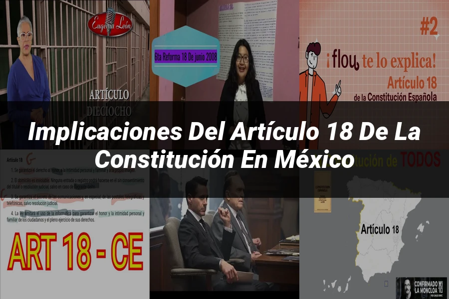 "Implicaciones del artículo 18 de la Constitución en México"