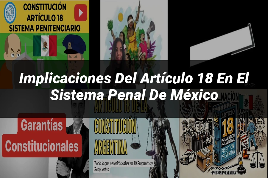 "Implicaciones del artículo 18 en el sistema penal de México"