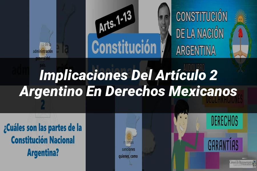 "Implicaciones del artículo 2 argentino en derechos mexicanos"