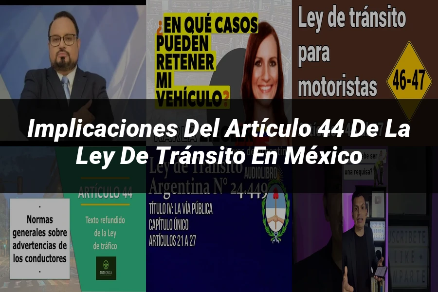 "Implicaciones del artículo 44 de la ley de tránsito en México"