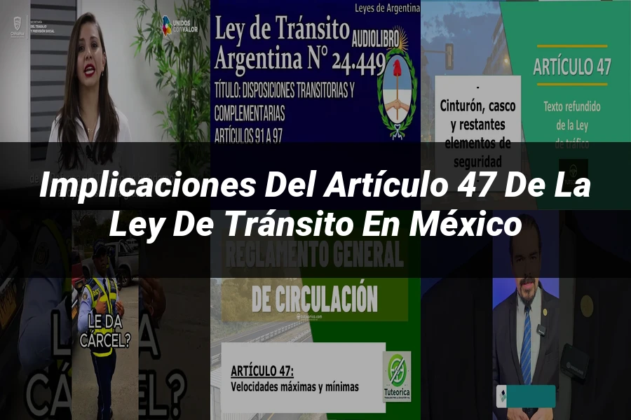 "Implicaciones del artículo 47 de la ley de tránsito en México"